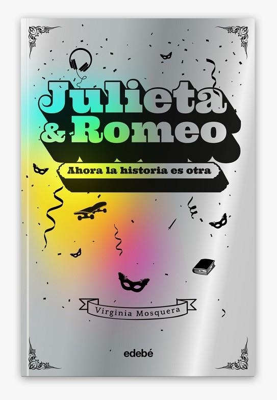 JULIETA & ROMEO: AHORA LA HISTORIA ES OTRA... | 9788468356426 | MOSQUERA GARCÍA, VIRGINIA | Llibreria La Gralla | Llibreria online de Granollers