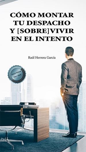 CÓMO MONTAR TU DESPACHO Y [SOBRE]VIVIR EN EL INTENTO | 9788411221962 | HERRERA GARCÍA, RAÚL | Llibreria La Gralla | Llibreria online de Granollers