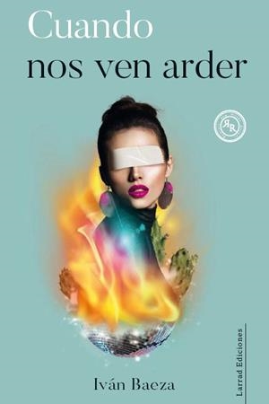 CUANDO NOS VEN ARDER | 9788412543513 | IVÁN BAEZA | Llibreria La Gralla | Librería online de Granollers