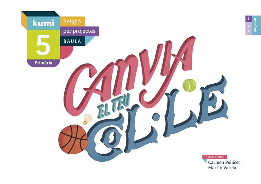 CANVIA EL TEU COL.LE 5È PRIMÀRIA PROJECTE KUMI | 9788447938582 | PELLICER IBORRA, CARMEN / VARELA DÁVILA, MARTÍN | Llibreria La Gralla | Llibreria online de Granollers