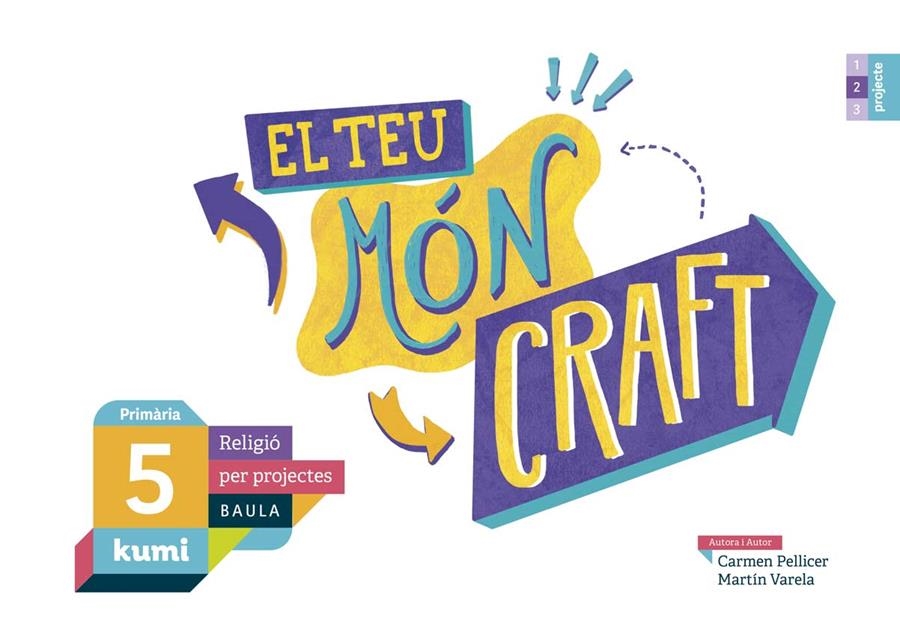 EL TEU MÓN CRAFT 5È PRIMÀRIA PROJECTE KUMI | 9788447938605 | PELLICER IBORRA, CARMEN / VARELA DÁVILA, MARTÍN | Llibreria La Gralla | Llibreria online de Granollers