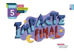 IMPACTE FINAL 5È PRIMÀRIA PROJECTE KUMI | 9788447938629 | PELLICER IBORRA, CARMEN / VARELA DÁVILA, MARTÍN | Llibreria La Gralla | Llibreria online de Granollers
