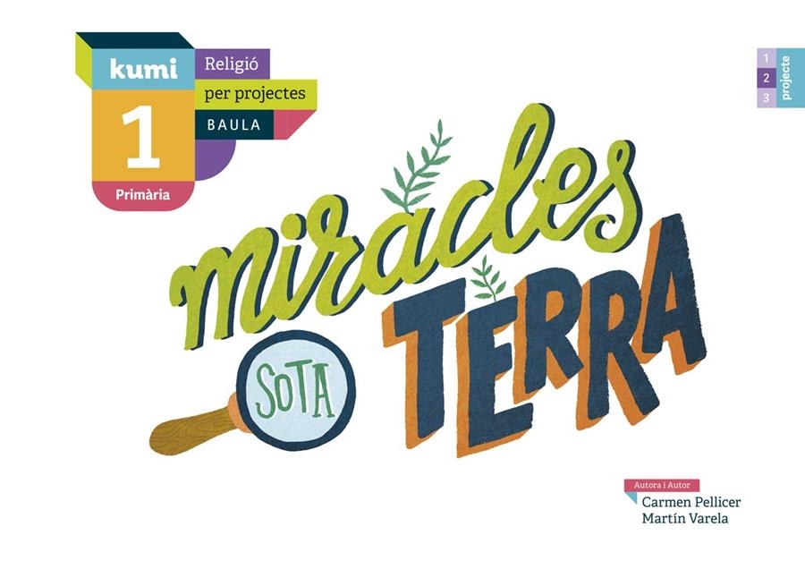 MIRACLES SOTA TERRA 1R PRIMÀRIA PROJECTE KUMI | 9788447938360 | PELLICER IBORRA, CARMEN / VARELA DÁVILA, MARTÍN | Llibreria La Gralla | Llibreria online de Granollers