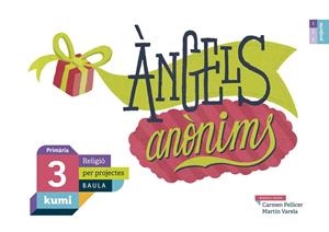 ÀNGELS ANÒNIMS 3R PRIMÀRIA PROJECTE KUMI | 9788447938469 | PELLICER IBORRA, CARMEN / VARELA DÁVILA, MARTÍN | Llibreria La Gralla | Llibreria online de Granollers