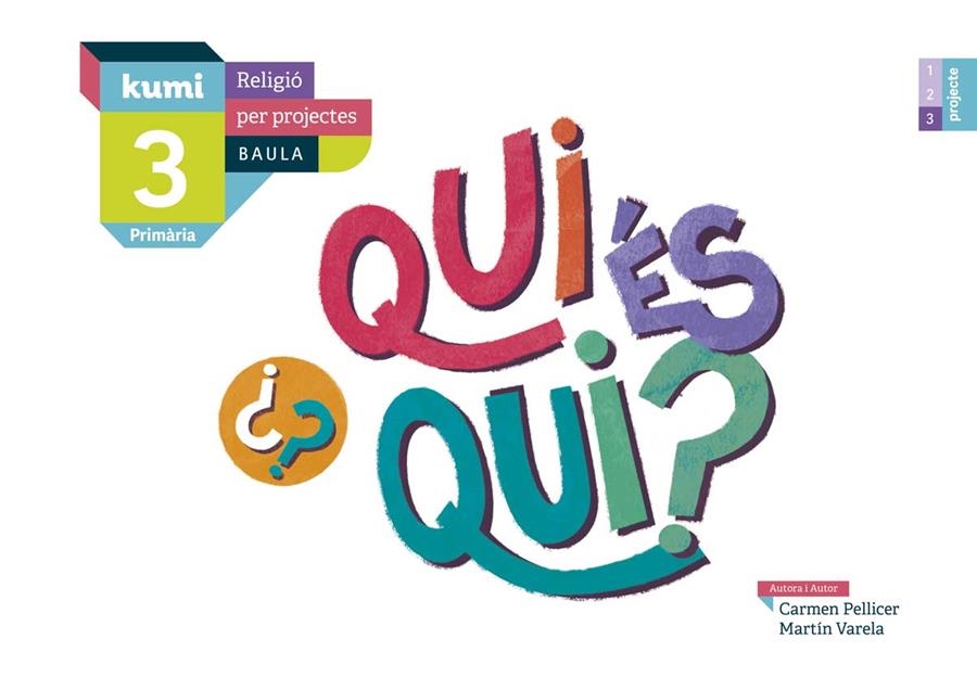 QUI ÉS QUI? 3R PRIMÀRIA PROJECTE KUMI | 9788447938506 | PELLICER IBORRA, CARMEN / VARELA DÁVILA, MARTÍN | Llibreria La Gralla | Librería online de Granollers