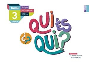 QUI ÉS QUI? 3R PRIMÀRIA PROJECTE KUMI | 9788447938506 | PELLICER IBORRA, CARMEN / VARELA DÁVILA, MARTÍN | Llibreria La Gralla | Llibreria online de Granollers