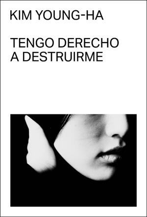 TENGO DERECHO A DESTRUIRME | 9788412537727 | YOUNG-HA, KIM | Llibreria La Gralla | Llibreria online de Granollers