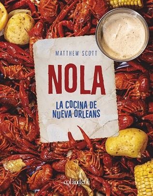 NOLA. LA COCINA DE NUEVA ORLEANS | 9788412450859 | SCOTT, MATTHEW | Llibreria La Gralla | Llibreria online de Granollers