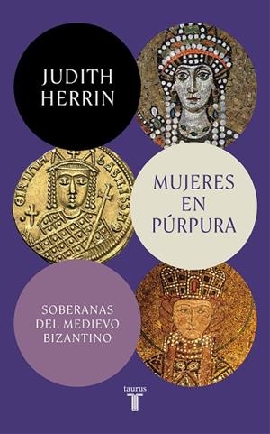 MUJERES EN PÚRPURA. SOBERANAS DEL MEDIEVO BIZANTINO | 9788430625437 | HERRIN, JUDITH | Llibreria La Gralla | Librería online de Granollers
