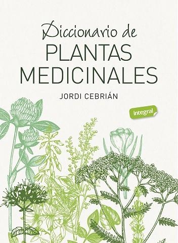 DICCIONARIO DE PLANTAS MEDICINALES | 9788491182283 | CEBRIÁN, JORDI | Llibreria La Gralla | Llibreria online de Granollers