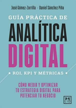 GUIÍA PRÁCTICA DE ANALÍTICA DIGITAL | 9788418952753 | GÓMEZ-ZORRILLA, JOSÉ MANUEL/SÁNCHEZ PIÑA, DANIEL | Llibreria La Gralla | Llibreria online de Granollers