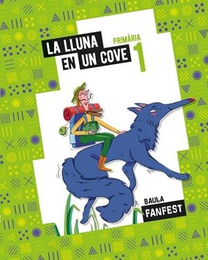 LLUNA EN UN COVE 1R PRIMÀRIA, LA FANFEST | 9788447946907 | PONS CLAR, PERE / SALA BALMES, MARIA / VICIOSO MARTINEZ, ELENA | Llibreria La Gralla | Llibreria online de Granollers