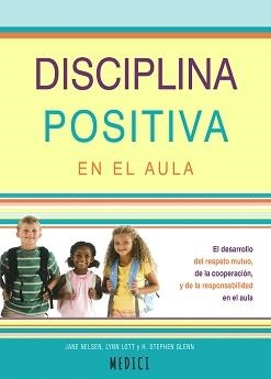 DISCIPLINA POSITIVA EN EL AULA | 9788497991759 | NELSEN, JANE ;  LOTT, LYNN ; GLENN, H. STEPHEN | Llibreria La Gralla | Llibreria online de Granollers