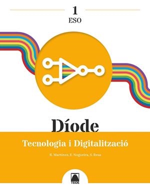 DÍODE 1. TECNOLOGIA I DIGITALITZACIÓ 1 ESO | 9788430773732 | NOGUEIRA RODRÍGUEZ, ERNESTO / RESA I BLANQUEZ, SERGI / MARTÍN LÓPEZ, RAMÓN | Llibreria La Gralla | Llibreria online de Granollers