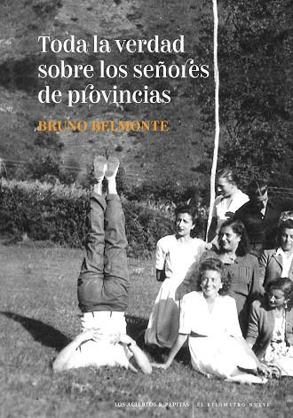 TODA LA VERDAD SOBRE LOS SEÑORES DE PROVINCIAS | 9788412434545 | BELMONTE, BRUNO | Llibreria La Gralla | Librería online de Granollers