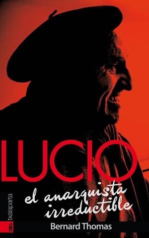 LUCIO. EL ANARQUISTA IRREDUCTIBLE | 9788416350391 | THOMAS , BERNARD | Llibreria La Gralla | Librería online de Granollers