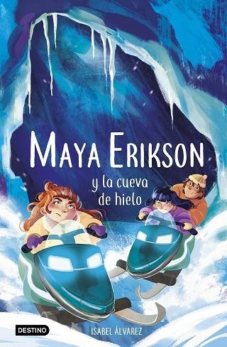 MAYA ERIKSON 3. MAYA ERIKSON Y LA CUEVA DE HIELO | 9788408259183 | ÁLVAREZ, ISABEL / BRUNO, MARINA | Llibreria La Gralla | Llibreria online de Granollers