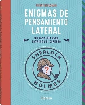 SHERLOCK HOLMES ENIGMAS DE PENSAMIENTO LATERAL | 9789463598460 | BERLOQUIN, PIERRE | Llibreria La Gralla | Librería online de Granollers