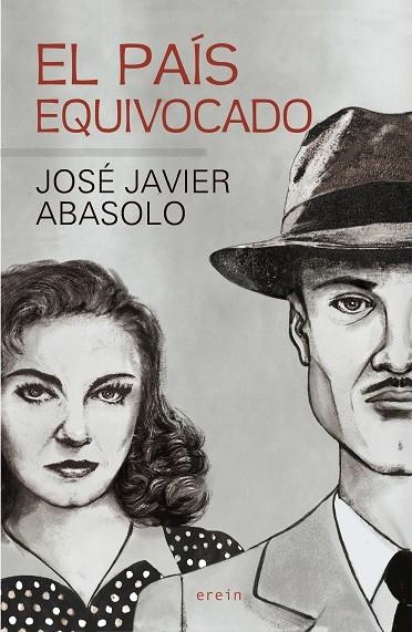 PAÍS EQUIVOCADO, EL | 9788491098096 | JOSÉ JAVIER ABASOLO | Llibreria La Gralla | Librería online de Granollers