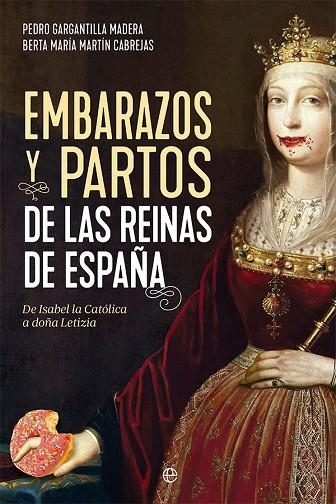 EMBARAZOS Y PARTOS DE LAS REINAS DE ESPAÑA | 9788413844206 | GARGANTILLA MADERA, PEDRO ;  MARTÍN CABREJAS, BERTA MARÍA | Llibreria La Gralla | Librería online de Granollers