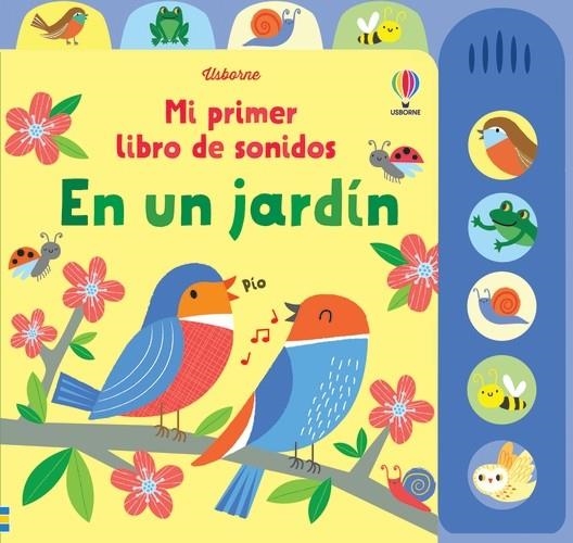 EN UN JARDIN MI PRIMER LIBRO DE SONIDOS | 9781801314527 | WATT, FIONNA | Llibreria La Gralla | Llibreria online de Granollers