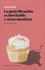GENTRIFICACION ES INEVITABLE Y OTRAS MENTIRAS, LA | 9788419160119 | KERN, LESLIE | Llibreria La Gralla | Librería online de Granollers