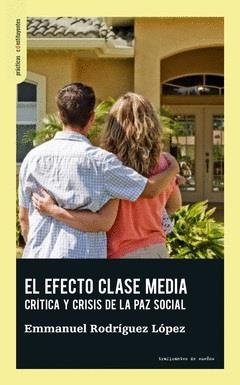 EFECTO CLASE MEDIA, EL | 9788412453829 | RODRÍGUEZ LÓPEZ, EMMANUEL | Llibreria La Gralla | Librería online de Granollers