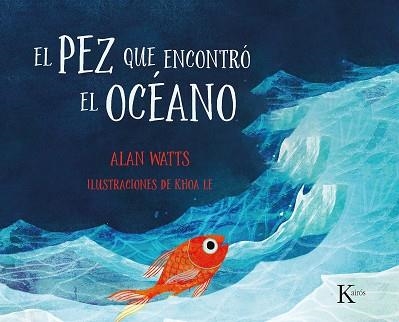 PEZ QUE ENCONTRÓ EL OCÉANO, EL | 9788499888477 | WATTS, ALAN | Llibreria La Gralla | Llibreria online de Granollers