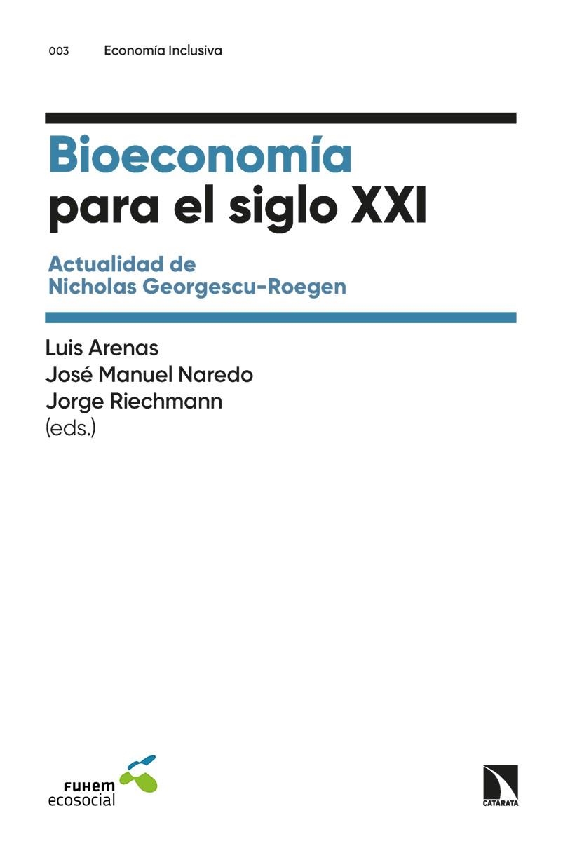 BIOECONOMÍA PARA EL SIGLO XXI | 9788413525006 | ARENAS, LUIS / MANUEL NAREDO, JOSÉ / RIECHMANN, JORGE | Llibreria La Gralla | Llibreria online de Granollers