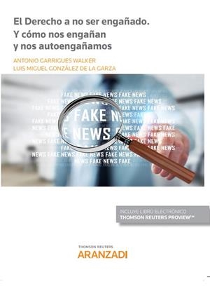 DERECHO A NO SER ENGAÑADO, EL. Y CÓMO NOS ENGAÑAN Y NOS AUTOENGAÑAMOS (PAPEL + E- | 9788413461847 | GARRIGUES WALKER, ANTONIO / GONZÁLEZ DE LA GARZA, LUIS MIGUEL | Llibreria La Gralla | Librería online de Granollers