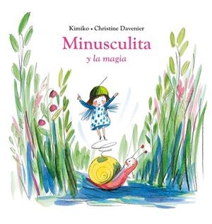 MINUSCULITA Y LA MAGIA | 9788419004413 | KIMIKO | Llibreria La Gralla | Librería online de Granollers