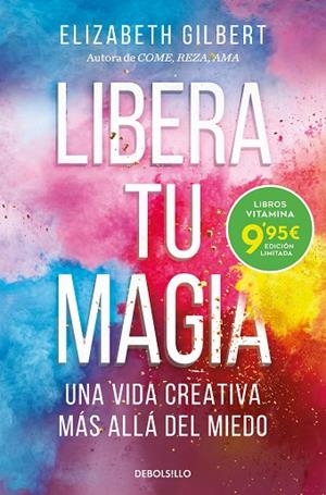 LIBERA TU MAGIA | 9788466363501 | GILBERT, ELIZABETH | Llibreria La Gralla | Llibreria online de Granollers