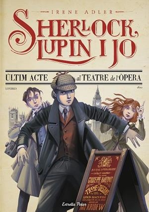 SHERLOCK, LUPIN I JO 2. ÚLTIM ACTE AL TEATRE DE L ÒPERA | 9788413893747 | ADLER, IRENE | Llibreria La Gralla | Llibreria online de Granollers