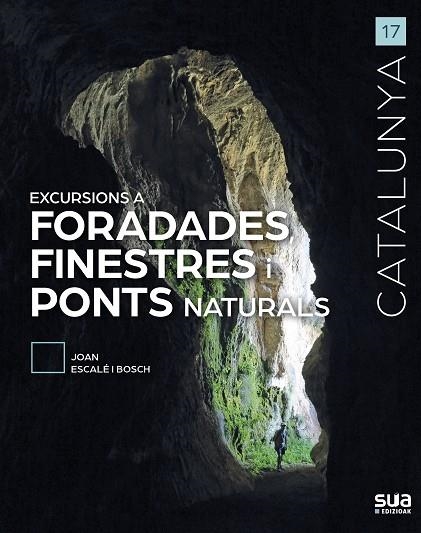 EXCURSIONS A FORADADES, FINESTRES I PONTS NATURALS | 9788482168029 | ESCALÉ I BOSCH, JOAN | Llibreria La Gralla | Librería online de Granollers