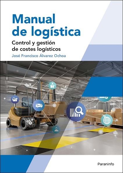 MANUAL DE LOGÍSTICA. CONTROL Y GESTIÓN DE COSTES LOGÍSTICOS | 9788428338158 | ÁLVAREZ OCHOA, JOSÉ FRANCISCO | Llibreria La Gralla | Librería online de Granollers