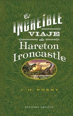 INCREÍBLE VIAJE DE HARETON IRONCASTLE, EL  | 9788491118497 | ROSNY, JOSEPH HENRY | Llibreria La Gralla | Librería online de Granollers