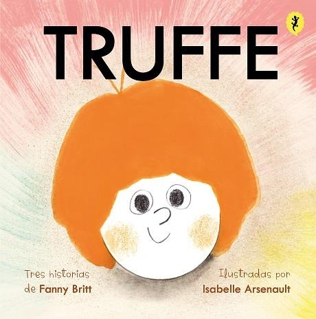 TRUFFE | 9788418347658 | ARSENAULT, ISABELLE / BRITT, FANNY | Llibreria La Gralla | Llibreria online de Granollers