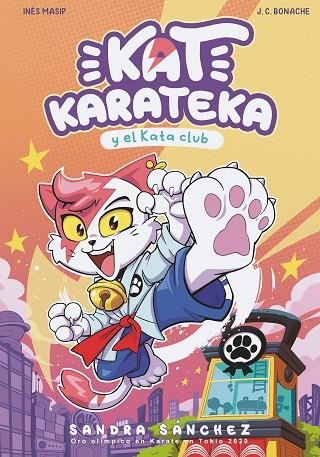 KAT KARATECA Y EL KATA CLUB (KAT KARATEKA 1) | 9788448862381 | SÁNCHEZ, SANDRA / MASIP, INÉS / BONACHE, JUAN CARLOS | Llibreria La Gralla | Llibreria online de Granollers