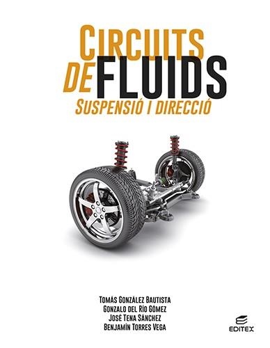 CIRCUITS DE FLUIDS. SUSPENSIÓ I DIRECCIÓ | 9788413218687 | GONZÁLEZ BAUTISTA, TOMÁS / DEL RÍO GÓMEZ, GONZALO / TENA SÁNCHEZ, JOSÉ / TORRES VEGA, BENJAMÍN | Llibreria La Gralla | Librería online de Granollers