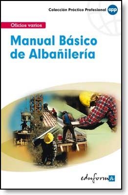 MANUAL BÁSICO DE ALBAÑILERÍA | 9788466556552 | EDITORIAL MAD / LOPEZ ALVAREZ, JOSE LUIS / VILLAR MARTINEZ, MANUEL A. / MARTINEZ DE ASIS, JOSE A. /  | Llibreria La Gralla | Librería online de Granollers