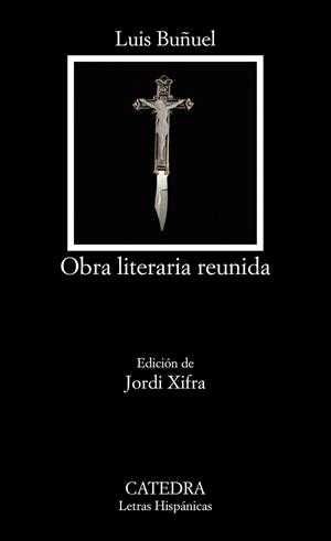 OBRA LITERARIA REUNIDA LUIS BUÑUEL | 9788437643809 | XIFRÀ, JORDI (ED) | Llibreria La Gralla | Llibreria online de Granollers