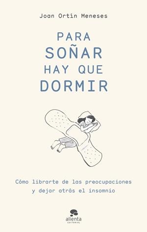 PARA SOÑAR HAY QUE DORMIR | 9788413441795 | ORTÍN MENESES, JOAN | Llibreria La Gralla | Librería online de Granollers