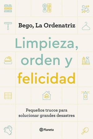 LIMPIEZA, ORDEN Y FELICIDAD | 9788408261896 | BEGO, LA ORDENATRIZ | Llibreria La Gralla | Llibreria online de Granollers