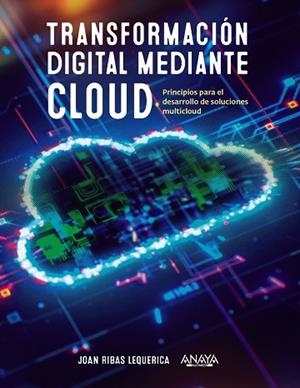TRANSFORMACIÓN DIGITAL MEDIANTE CLOUD | 9788441546370 | RIBAS LEQUERICA, JOAN | Llibreria La Gralla | Librería online de Granollers