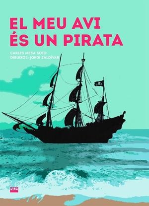 MEU AVI ÉS UN PIRATA, EL | 9788491912354 | MESA SOTO, CARLES | Llibreria La Gralla | Librería online de Granollers