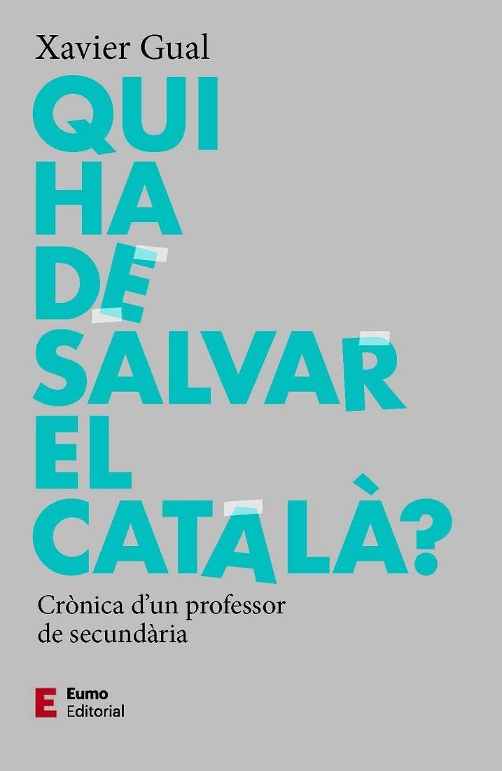 QUI HA DE SALVAR EL CATALÀ? | 9788497667784 | GUAL, XAVIER | Llibreria La Gralla | Llibreria online de Granollers