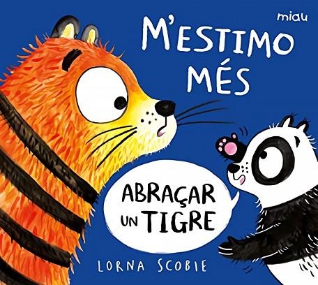 M'ESTIMO MÉS ABRAÇAR UN TIGRE | 9788418609220 | SCOBIE, LORNA | Llibreria La Gralla | Llibreria online de Granollers