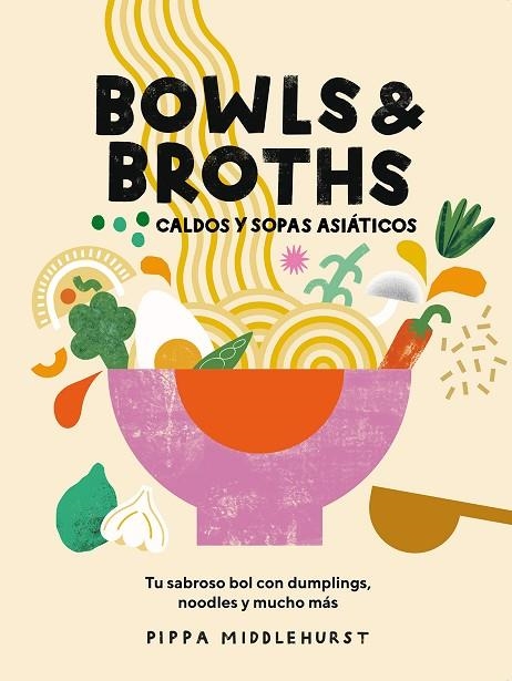 BOWLS & BROTHS. CALDOS Y SOPAS ASIÁTICOS | 9788419043054 | MIDDLEHURST, PIPPA | Llibreria La Gralla | Llibreria online de Granollers