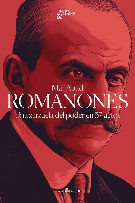 ROMANONES UNA ZARZUELA DEL PODER EN 37 ACTOS | 9788419119100 | ABAD, MAR | Llibreria La Gralla | Librería online de Granollers