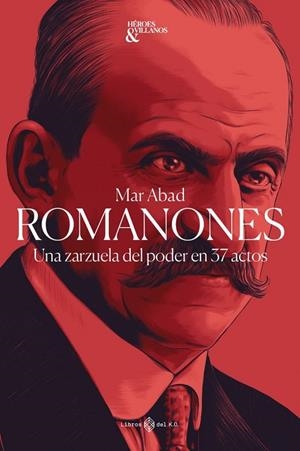 ROMANONES UNA ZARZUELA DEL PODER EN 37 ACTOS | 9788419119100 | ABAD, MAR | Llibreria La Gralla | Llibreria online de Granollers